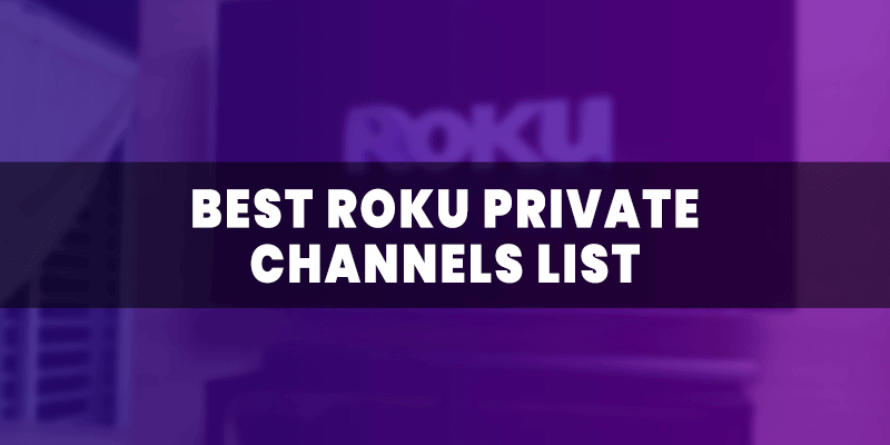 Best Roku Private Channels List Codes 2019 Updated