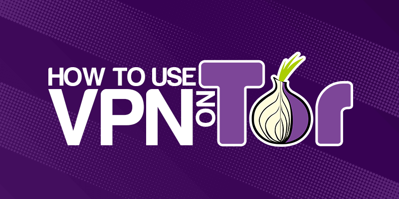 כיצד להשתמש ב- VPN ב- Tor