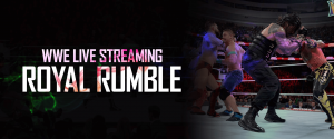WWE Live Streaming - Royal Rumble