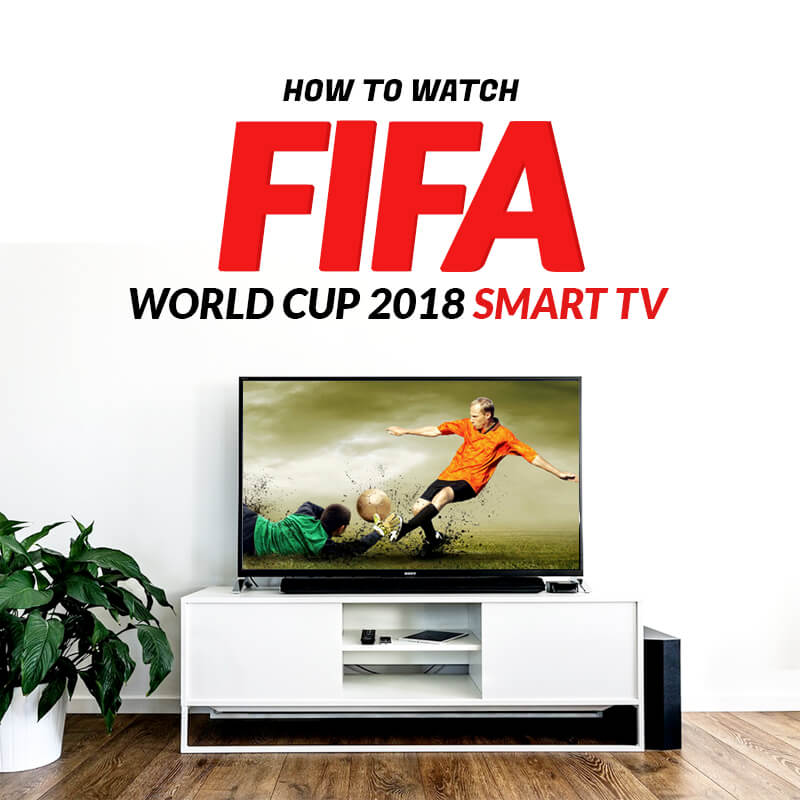 oglądać Mistrzostwa Świata w piłce nożnej 2018 w Smart TV